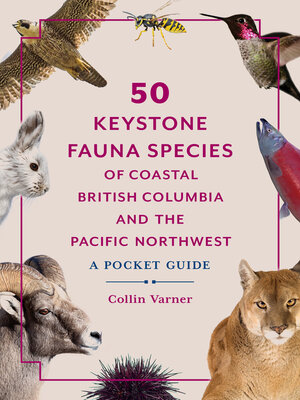 cover image of 50 Keystone Fauna Species of Coastal British Columbia and the Pacific Northwest